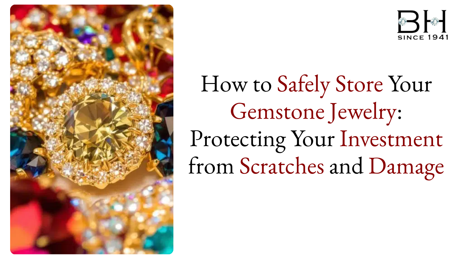 How to Safely Store Your Gemstone Jewelry: Protecting Your Investment from Scratches and Damage